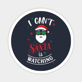 I Cant Santa Is Watching Magnet